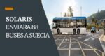 Solaris Enviará 88 Nuevos Autobuses Eléctricos a Suecia